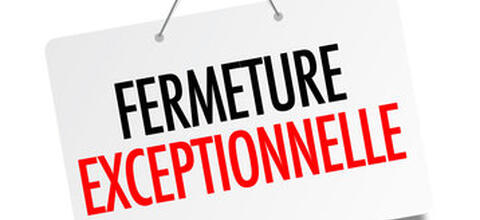 Fermeture exceptionnelle